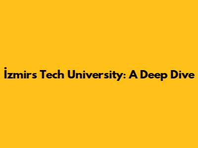 İzmir's Tech University: A Deep Dive