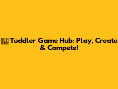 🧩 Tuddler Game Hub: Play, Create & Compete!