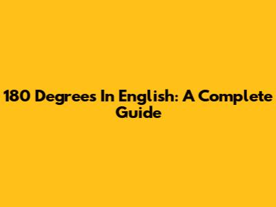 180 Degrees In English: A Complete Guide