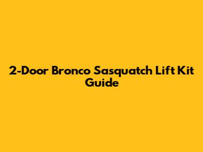 2-Door Bronco Sasquatch Lift Kit Guide