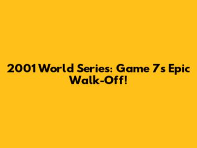 2001 World Series: Game 7's Epic Walk-Off!