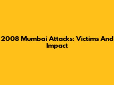 2008 Mumbai Attacks: Victims And Impact
