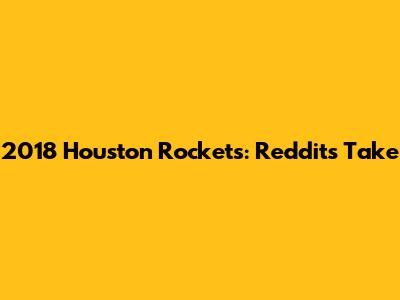 2018 Houston Rockets: Reddit's Take
