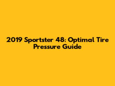 2019 Sportster 48: Optimal Tire Pressure Guide