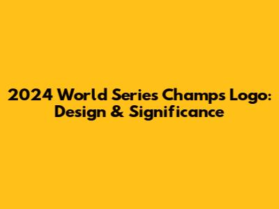 2024 World Series Champs Logo: Design & Significance