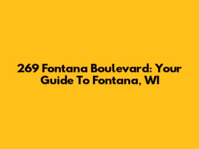 269 Fontana Boulevard: Your Guide To Fontana, WI