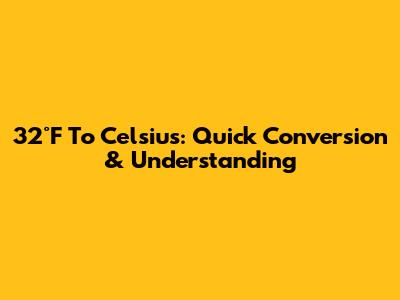 32°F To Celsius: Quick Conversion & Understanding
