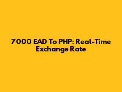 7000 EAD To PHP: Real-Time Exchange Rate