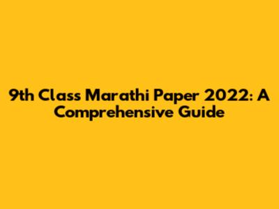 9th Class Marathi Paper 2022: A Comprehensive Guide