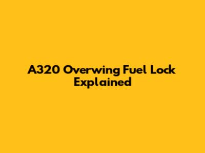 A320 Overwing Fuel Lock Explained