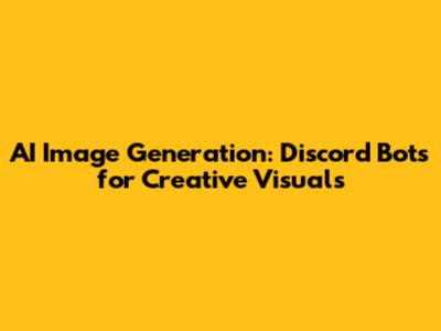 AI Image Generation: Discord Bots for Creative Visuals