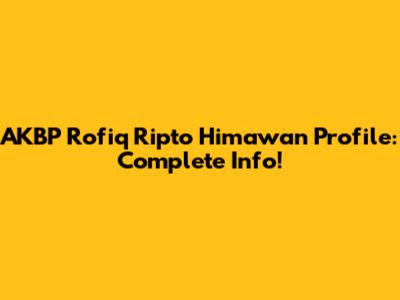 AKBP Rofiq Ripto Himawan Profile: Complete Info!