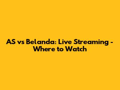 AS vs Belanda: Live Streaming - Where to Watch