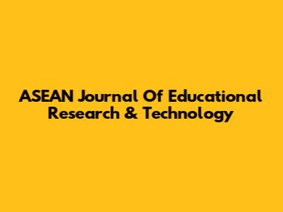 ASEAN Journal Of Educational Research & Technology