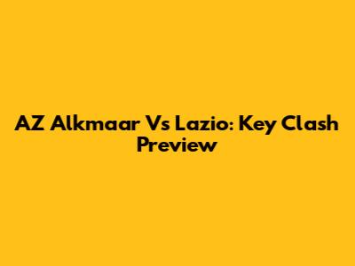 AZ Alkmaar Vs Lazio: Key Clash Preview