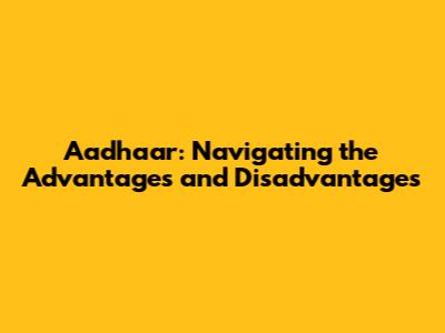 Aadhaar: Navigating the Advantages and Disadvantages