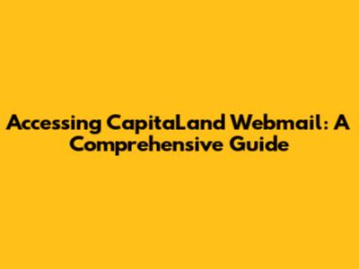 Accessing CapitaLand Webmail: A Comprehensive Guide