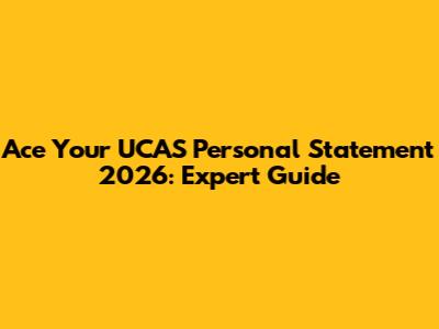 Ace Your UCAS Personal Statement 2026: Expert Guide