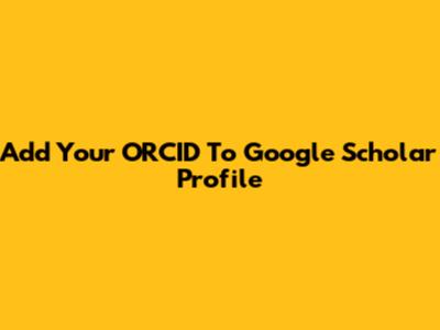 Add Your ORCID To Google Scholar Profile