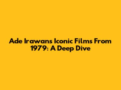 Ade Irawan's Iconic Films From 1979: A Deep Dive