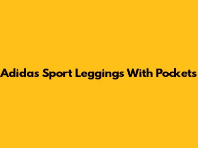 Adidas Sport Leggings With Pockets