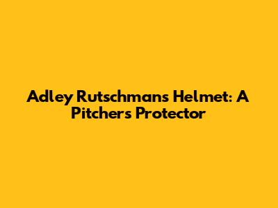 Adley Rutschman's Helmet: A Pitcher's Protector