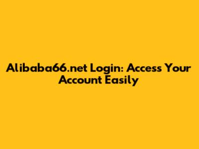 Alibaba66.net Login: Access Your Account Easily