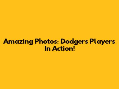 Amazing Photos: Dodgers Players In Action!