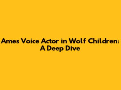 Ame's Voice Actor in Wolf Children: A Deep Dive