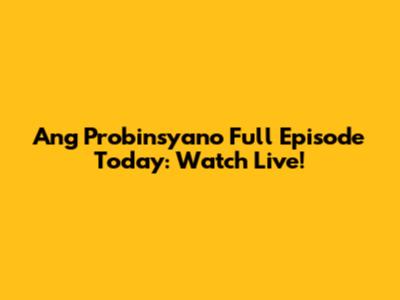 Ang Probinsyano Full Episode Today: Watch Live!