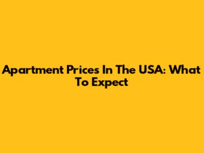Apartment Prices In The USA: What To Expect