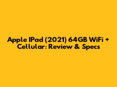 Apple IPad (2021) 64GB WiFi + Cellular: Review & Specs