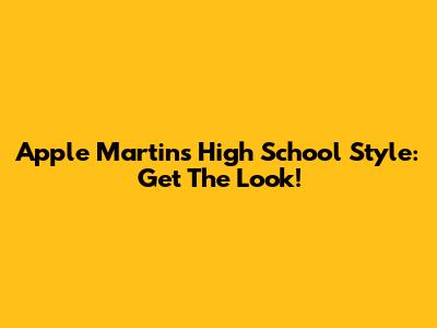 Apple Martin's High School Style: Get The Look!