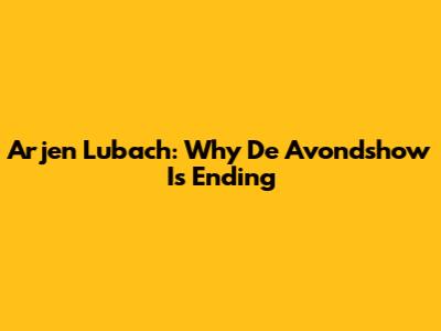 Arjen Lubach: Why 'De Avondshow' Is Ending