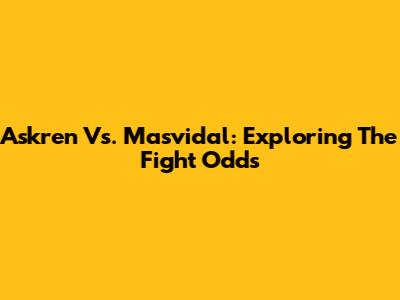 Askren Vs. Masvidal: Exploring The Fight Odds