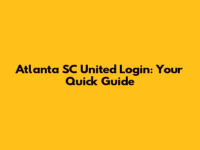 Atlanta SC United Login: Your Quick Guide