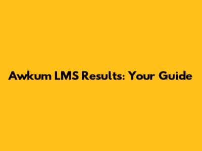 Awkum LMS Results: Your Guide
