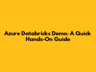 Azure Databricks Demo: A Quick Hands-On Guide