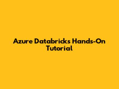 Azure Databricks Hands-On Tutorial