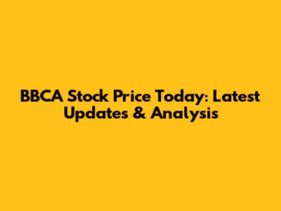 BBCA Stock Price Today: Latest Updates & Analysis