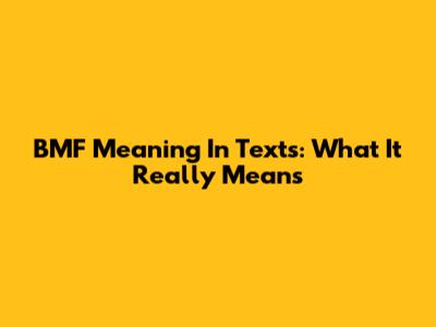 BMF Meaning In Texts: What It Really Means