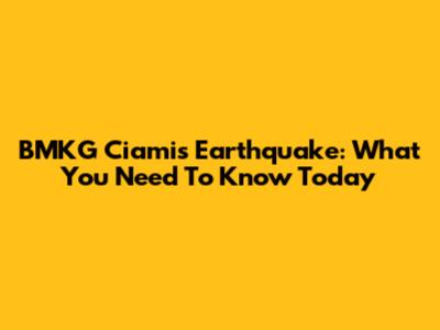 BMKG Ciamis Earthquake: What You Need To Know Today