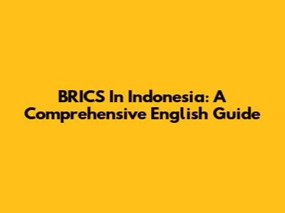 BRICS In Indonesia: A Comprehensive English Guide