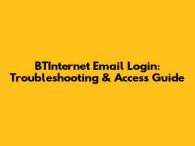 BTInternet Email Login: Troubleshooting & Access Guide
