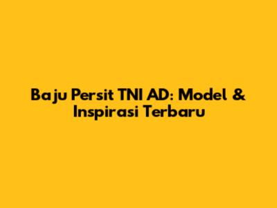 Baju Persit TNI AD: Model & Inspirasi Terbaru