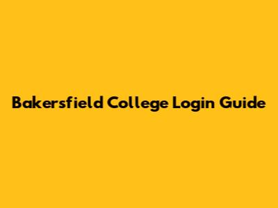 Bakersfield College Login Guide