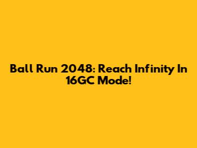 Ball Run 2048: Reach Infinity In 16GC Mode!