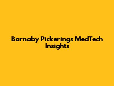 Barnaby Pickering's MedTech Insights
