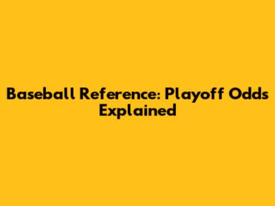 Baseball Reference: Playoff Odds Explained
