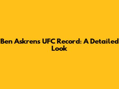Ben Askren's UFC Record: A Detailed Look